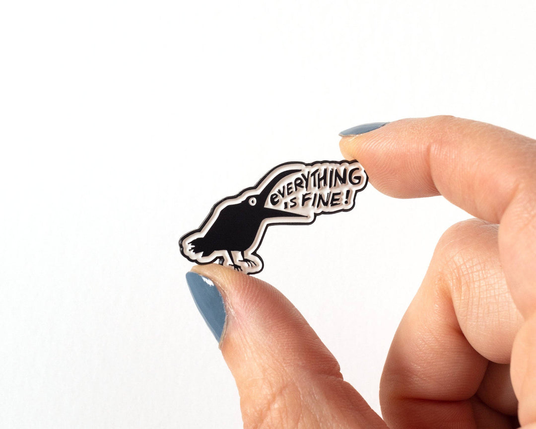 Everything Is Fine Crow Enamel Pin