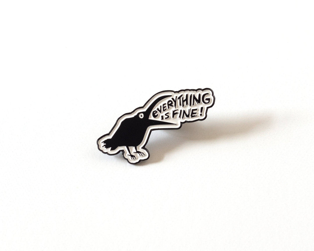 Everything Is Fine Crow Enamel Pin