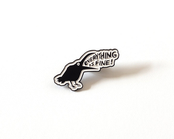 Everything Is Fine Crow Enamel Pin